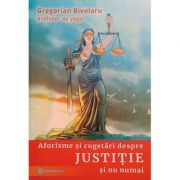 Aforisme si cugetari despre justitie si nu numai - Gregorian Bivolaru