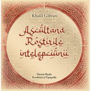 Ascultand rostirile intelepciunii - Khalil Gibran