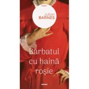 Barbatul cu haina rosie - Julian Barnes