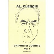 Chipuri si cuvinte volumul 1 – Al. Clenciu