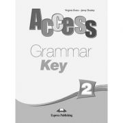 Curs limba engleza Access 2 Cheie la Gramatica - Virginia Evans, Jenny Dooley