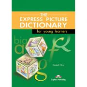 Dictionar ilustrat The Express Picture Dictionary Manualul elevului - Elizabeth Gray