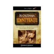 In cautarea identitatii - George R. Knight