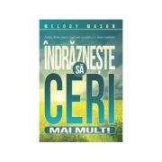 Indrazneste sa ceri mai mult - Melody Mason