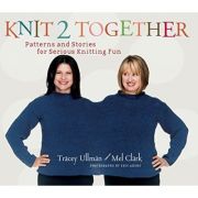 Knit 2 Together. Patterns and Stories for Serious Knitting Fun - Tracey Ullman, Mel Clark, Eric Axene