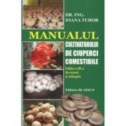 Manualul cultivatorului de ciuperci comestibile - Ioana Tudor
