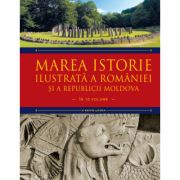 Marea istorie ilustrata a Romaniei si a Republicii Moldova. Volumul 1 - Ioan-Aurel Pop, Ioan Bolovan
