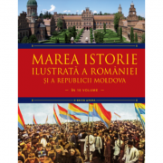 Marea istorie ilustrata a Romaniei si a Republicii Moldova. Volumul 8 - Ioan-Aurel Pop, Ioan Bolovan