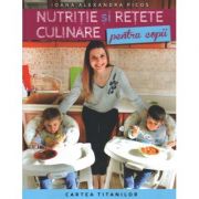Nutritie si retete culinare pentru copii - Ioana Alexandra Picos