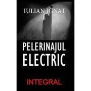 Pelerinajul electric - Iulian Ignat