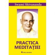 Practica meditatiei - Swami Shivananda