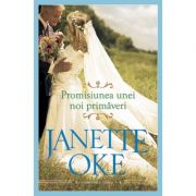 Promisiunea unei noi primaveri volumul 4 SERIA Anotimpurile inimii - Janette Oke