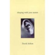 Sleeping with Jane Austen - David Aitken