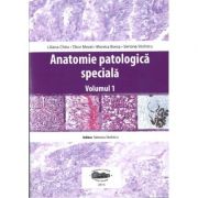 Anatomie patologica speciala, volumul I - Liliana Chira, Tibor Mezei, Simona Stolnicu, Monica Boros