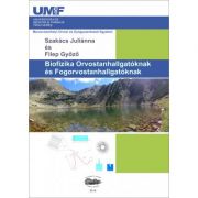 Biofizica pentru studentii la medicina si stomatologie. In limba maghiara - Julianna Szakacs