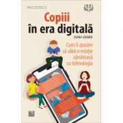 Copiii in era digitala - Diana Graber