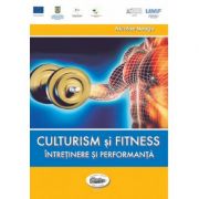 Culturism si fitness. Intretinere si performanta - Nicolae Neagu