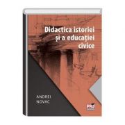 Didactica istoriei si a educatiei civice - Andrei Novac