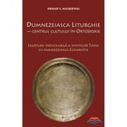 Dumnezeiasca Liturghie - centrul cultului in Ortodoxie - Nenad S. Milosevici