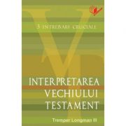 Interpretarea Vechiului Testament - Tremper Longman III
