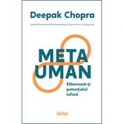 Metauman. Elibereaza-ti potentialul infinit - Deepak Chopra
