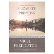 Micul predicator - Elizabeth Prentiss