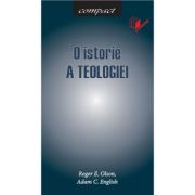 O istorie a teologiei. Seria Compact - Roger E. Olson, Adam C. English