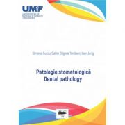 Patologie stomatologica. Dental pathology - Simona Gurzu, Sabin Gligore Turdean, Ioan Jung