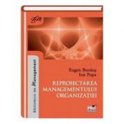 Reproiectarea managementului organizatiei - Eugen Burdus, Ion Popa