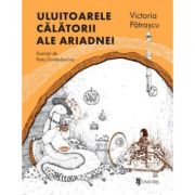 Uluitoarele calatorii ale Ariadnei - Victoria Patrascu