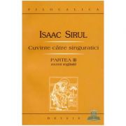 Cuvinte catre singuratici. Partea a 3-a recent regasita - Sf. Isaac Siriul