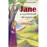 Jane si casa fermecata din Lantern Hill - Lucy Maud Montgomery