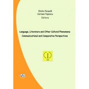 Language, literature and other cultural phenomena. Communicational and comparative perspectives - Emilia Parpala, Carmen Popescu