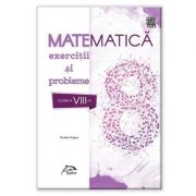 Matematica 2020 - Exercitii si probleme - clasa a VIII-a - conform cu noua programa - valabil pentru oricare dintre manualele aprobate de MEN