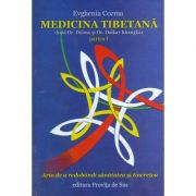 Medicina tibetana, partea 1. Arta de redobandi sanatatea si tineretea - Evghenia Cozma