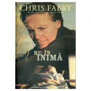 Nu in inima - Chris Fabry