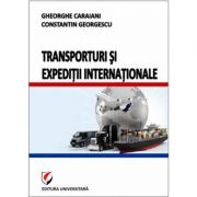 Transporturi si expeditii internationale - Constantin Georgescu, Gheorghe Caraiani