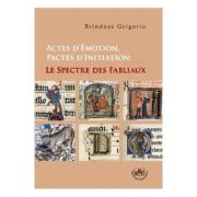 Actes d'emotion. Pactes d'initiation: le spectre des fabliaux - Brindusa Grigoriu