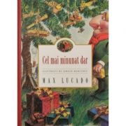 Cel mai minunat dar - Max Lucado