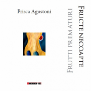 Frutti prematuri. Fructe necoapte - Prisca Agustoni