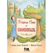 Printesa Cora si crocodilul - Laura Amy Schlitz
