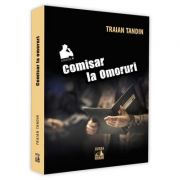 Comisar la omoruri - Traian Tandin