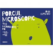Porcul microscopic. The microscopic pig - Ioan Buteanu