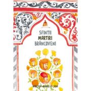 Sfintii Martiri Brancoveni. Carte pentru copii - Narcisa Mihaela Cada