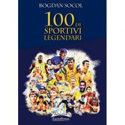 100 de sportivi legendari – Bogdan Socol