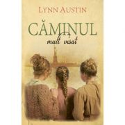 Caminul mult visat - Lynn Austin