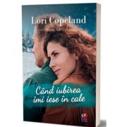Cand iubirea imi iese in cale - Lori Copeland