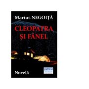 Cleopatra si Fanel. Nuvela - Marius Negoita