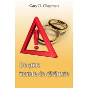 De stiut inainte de casatorie - Gary D. Chapman