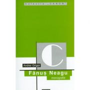 Fanus Neagu (monografie) - Andrei Grigor